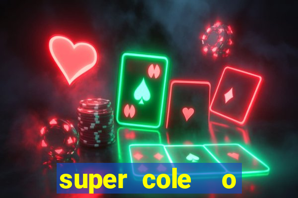 super cole  o 7784 jogos download